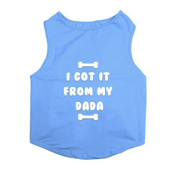 PawsIndia Sleeveless Printed Cat T-Shirt - I Got It From My Dada